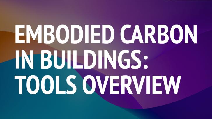 Free Webinar: Embodied Carbon in Buildings: Tools Overview, December 31