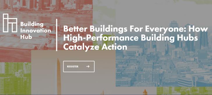 Free Webinar: Better Buildings For Everyone: How High-Performance Building Hubs Catalyze Action