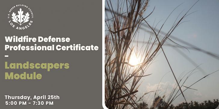 Free Online Training: USGBC-LA Wildfire Defense Professional Certificate: Landscapers Module,
