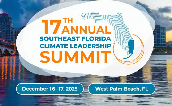 17th Annual Southeast Florida Climate Leadership Summit, December 16–17, West Palm Beach, Florida