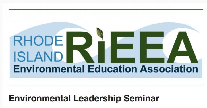 Environmental Leadership Seminar - Rhode Island Environmental Education Association  March 13, 6-8 pm
