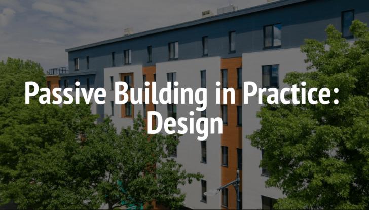 Passive Building in Practice: Design, Online, November 19, 11 am - 1 pm