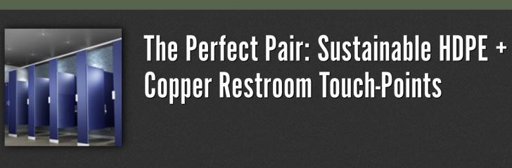 Sustainable HDPE + Copper Restroom Touch-Points< march 6 Webinar
