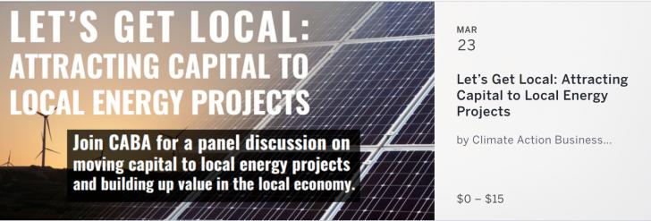 Let's Get Local:  Attracting Capital to Local Energy Projects - Thursday, March 23, 6-8 pm