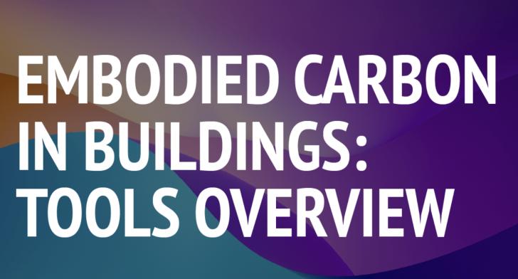 Embodied Carbon in Buildings: Tools Overview