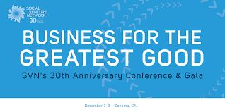 Business for the Greatest Good: SVN's 30th Anniversary Conference & Gala, Dec 7 - 9, CA