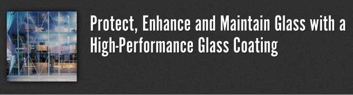 Protect, Enhance and Maintain Glass with a High-Performance Glass Coating