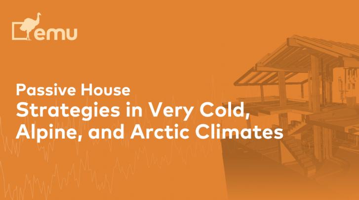 Passive House Strategies in Very Cold, Alpine, and Arctic Climates, January 22, 12 pm MT