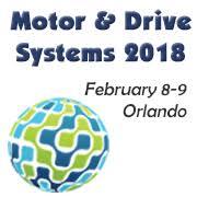 Motor & Drive Systems 2018, February 8-9, Orlando, Florida